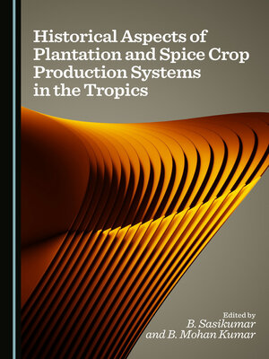 cover image of Historical Aspects of Plantation and Spice Crop Production Systems in the Tropics